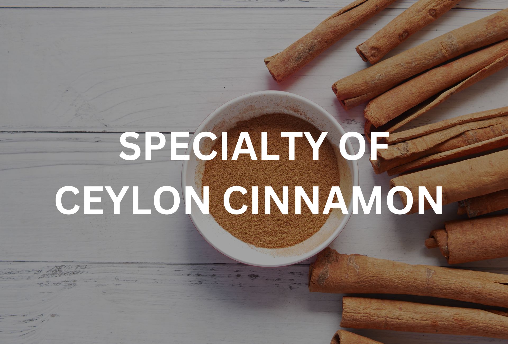 Speciality of Ceylon Cinnamon