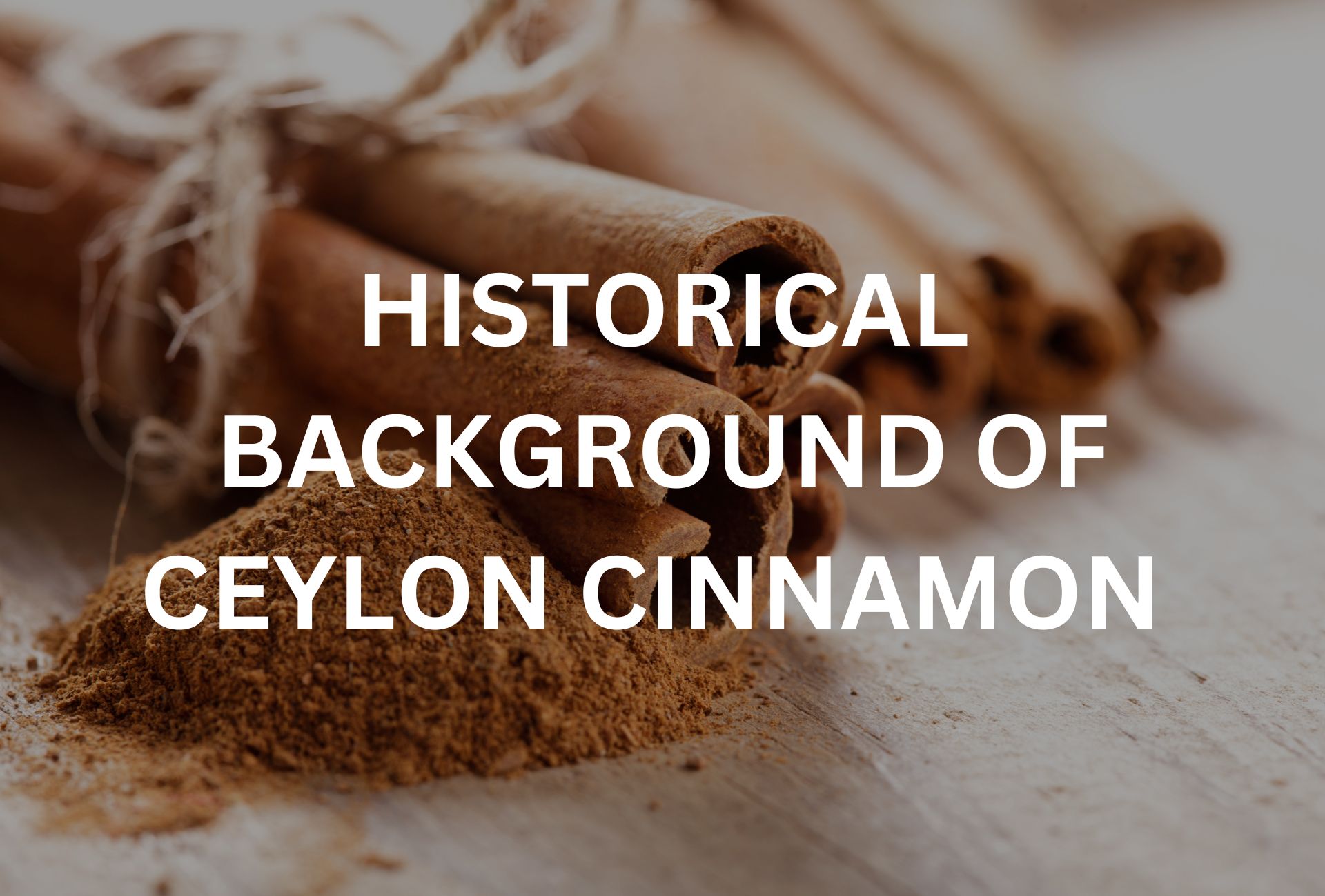 Historical Background of Ceylon Cinnamon